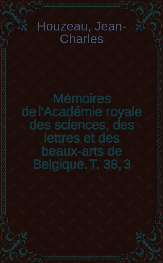 Mémoires de l'Académie royale des sciences, des lettres et des beaux-arts de Belgique. T. 38, 3 : Considérations sur l'étude des petits mouvements des étoiles