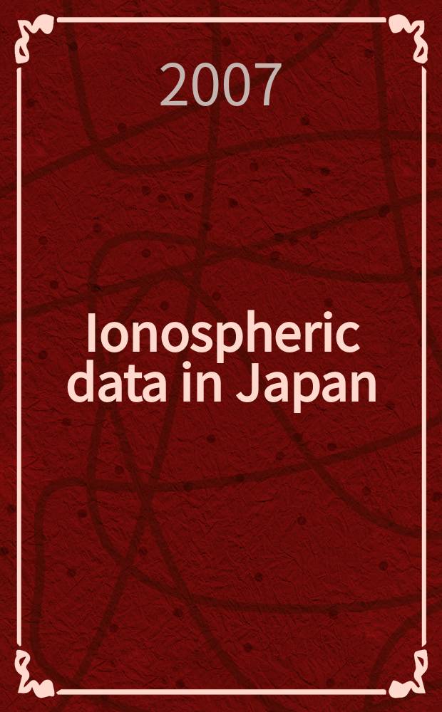 Ionospheric data in Japan : Prep. by The Radio research laboratories. Min. of posts and telecommunications. Vol. 59, № 1