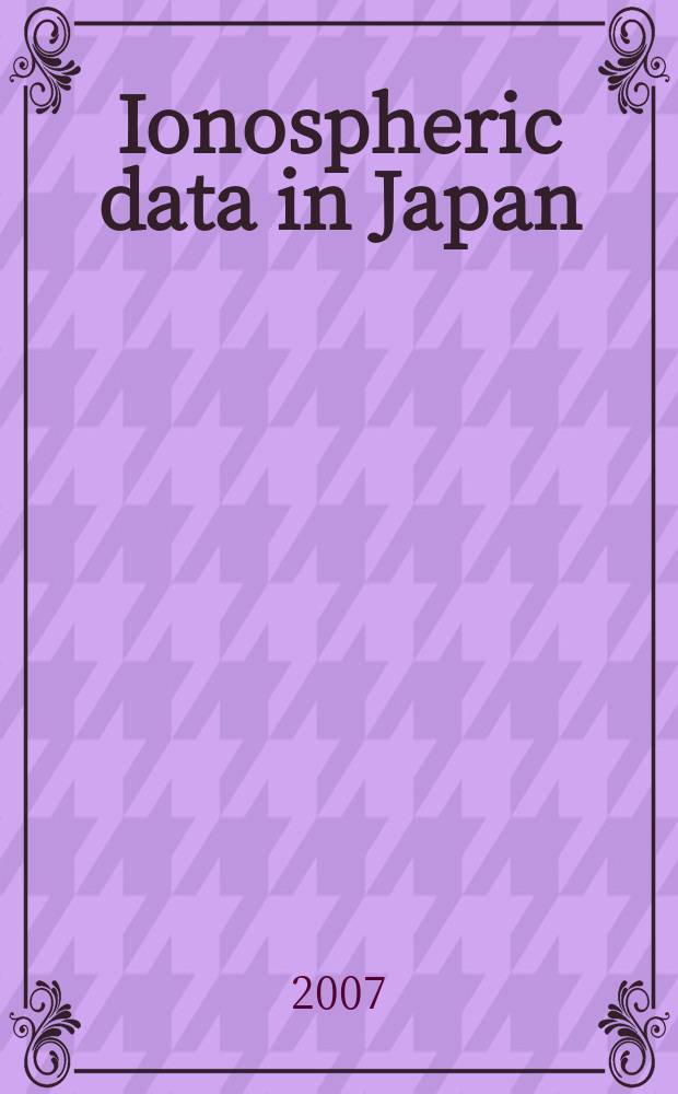 Ionospheric data in Japan : Prep. by The Radio research laboratories. Min. of posts and telecommunications. Vol. 59, № 4