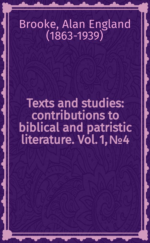 Texts and studies : contributions to biblical and patristic literature. Vol. 1, № 4 : The fragments of Heracleon = Фрагменты Гераклиона