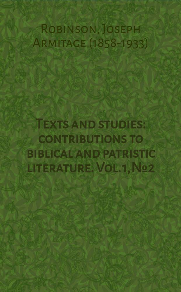 Texts and studies : contributions to biblical and patristic literature. Vol. 1, № 2 : The passion of S. Perpetua = Страсти святой Перпетуи