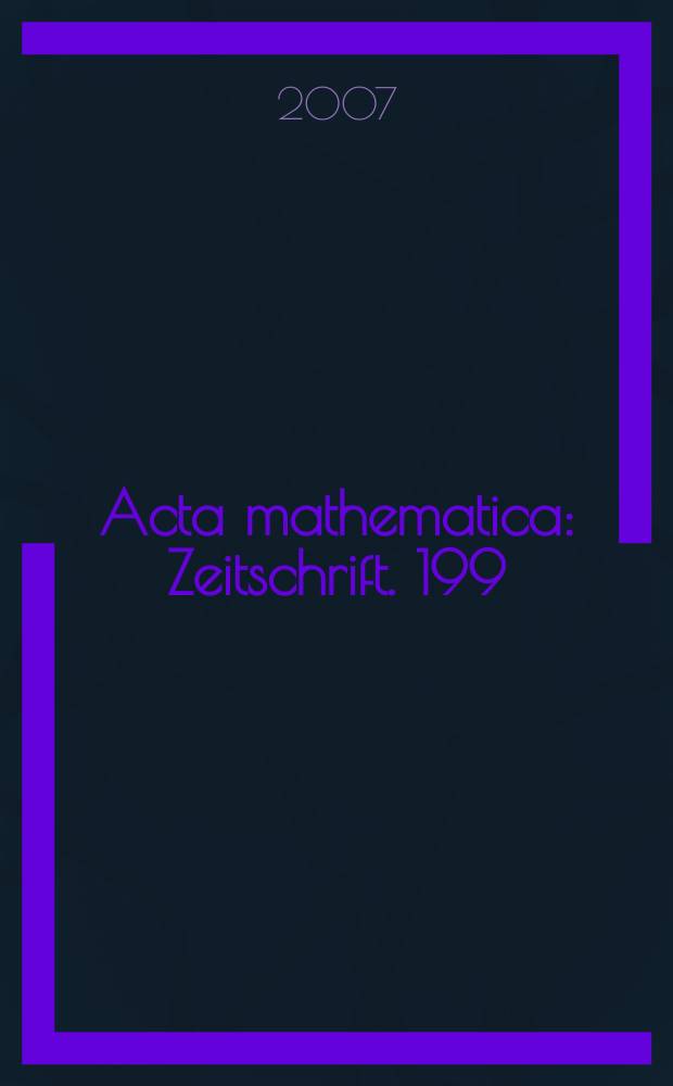 Acta mathematica : Zeitschrift. 199: 1
