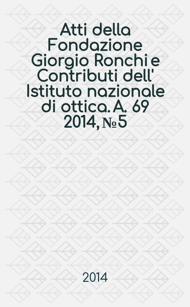 Atti della Fondazione Giorgio Ronchi e Contributi dell' Istituto nazionale di ottica. A. 69 2014, № 5