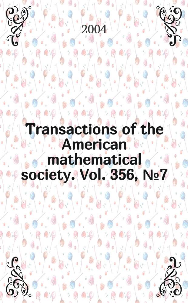 Transactions of the American mathematical society. Vol. 356, № 7 (830)
