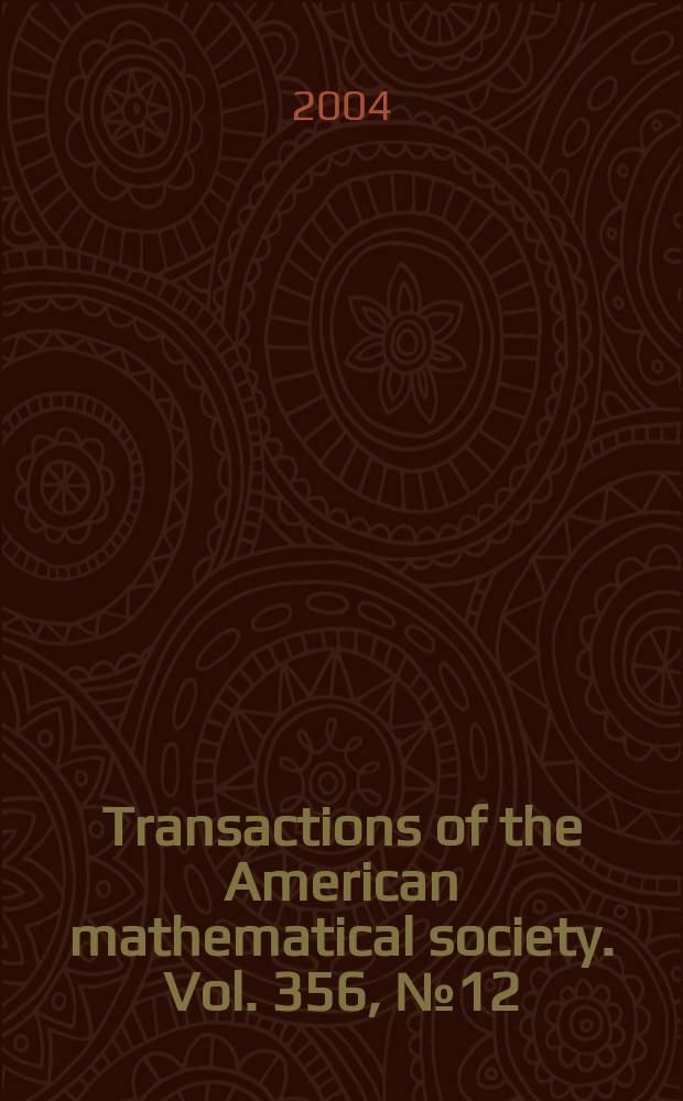 Transactions of the American mathematical society. Vol. 356, № 12 (835)