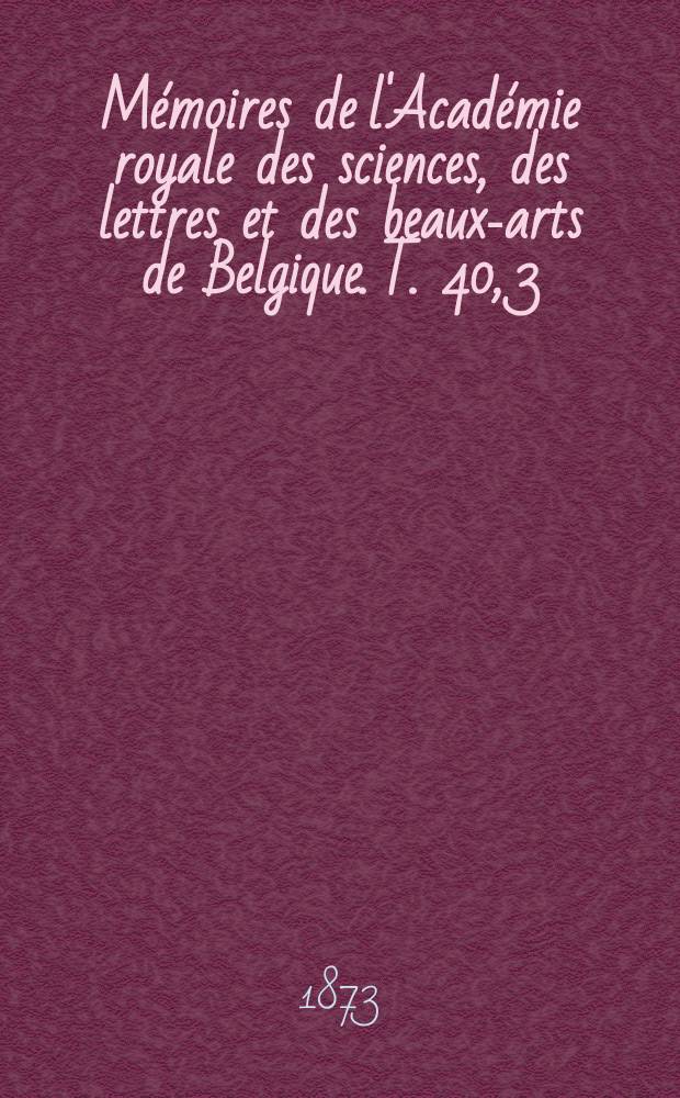 Mémoires de l'Académie royale des sciences, des lettres et des beaux-arts de Belgique. T. 40, 3 : Observations des phénomènes périodiques pendant l'année 1871