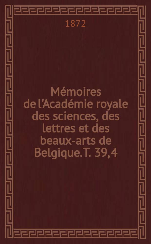 M&eacute;moires de l'Acad&eacute;mie royale des sciences, des lettres et des beaux-arts de Belgique. T. 39, 4 : M&eacute;moire historique et statistique sur les Quatre M&eacute;tiers et les &icirc;les occidentales de la Z&eacute;lande = Записки по истории и статистике в провинции "Четырех ремесел" и западных островах Зеландии