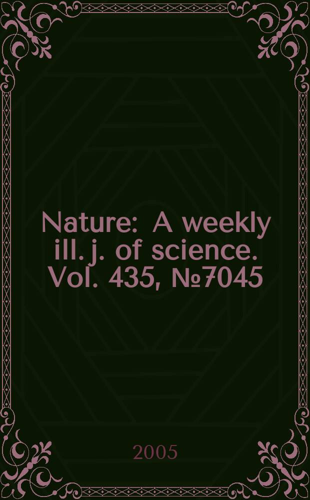 Nature : A weekly ill. j. of science. Vol. 435, № 7045