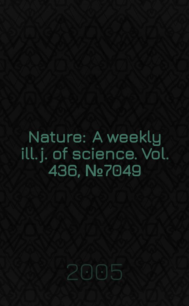 Nature : A weekly ill. j. of science. Vol. 436, № 7049