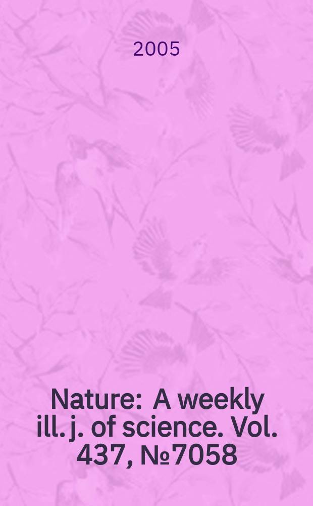 Nature : A weekly ill. j. of science. Vol. 437, № 7058
