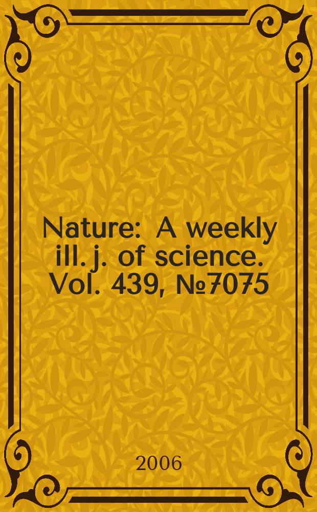 Nature : A weekly ill. j. of science. Vol. 439, № 7075