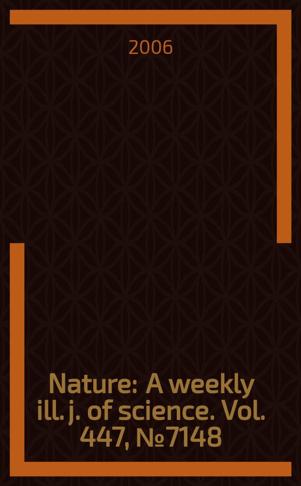 Nature : A weekly ill. j. of science. Vol. 447, № 7148