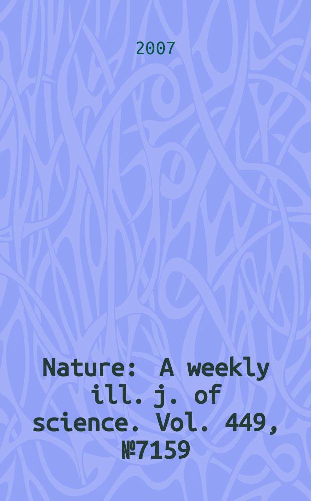 Nature : A weekly ill. j. of science. Vol. 449, № 7159