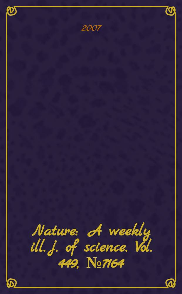 Nature : A weekly ill. j. of science. Vol. 449, № 7164