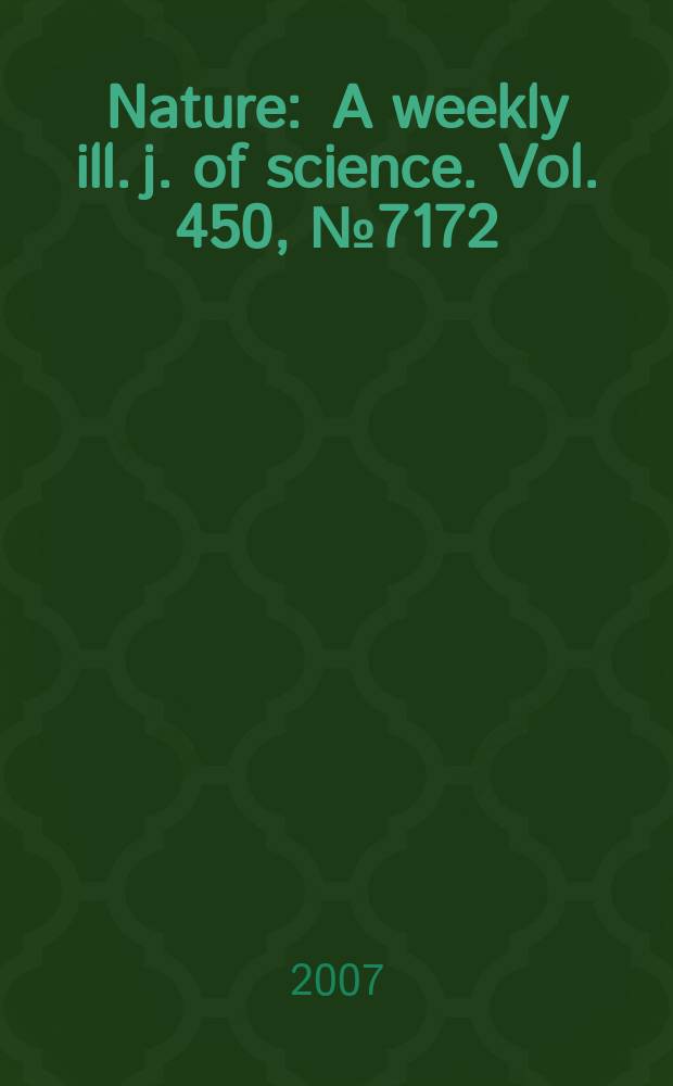 Nature : A weekly ill. j. of science. Vol. 450, № 7172