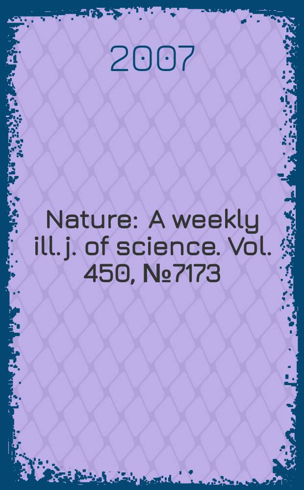 Nature : A weekly ill. j. of science. Vol. 450, № 7173