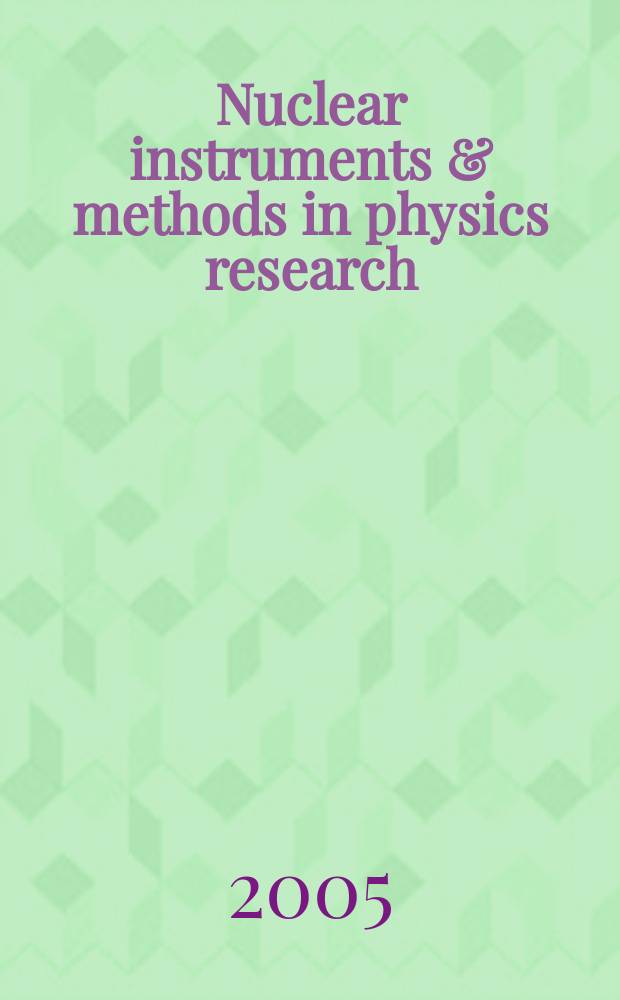 Nuclear instruments & methods in physics research : a journal on accelerators, instrumentation and techniques applied to research in nuclear and atomic physics, materials science and related fields in physics. Vol. 539, № 1/2