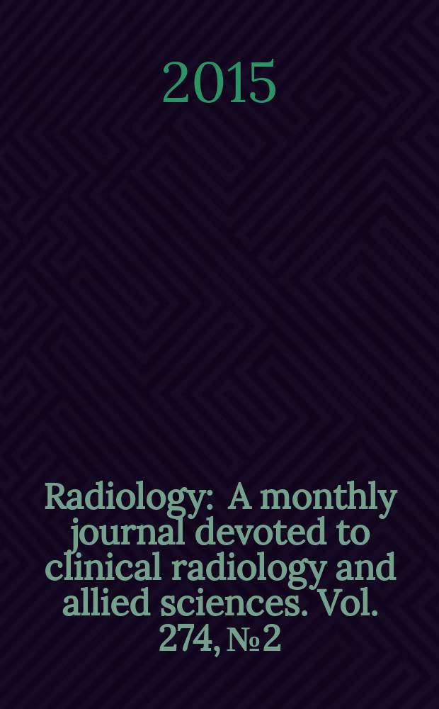 Radiology : A monthly journal devoted to clinical radiology and allied sciences. Vol. 274, № 2