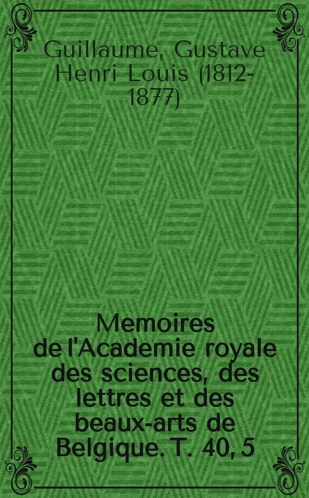 Mémoires de l'Académie royale des sciences, des lettres et des beaux-arts de Belgique. T. 40, 5 : Histoire des Bandes d'ordonnance des Pays-Bas = История ордонансовых банд Нидерландов
