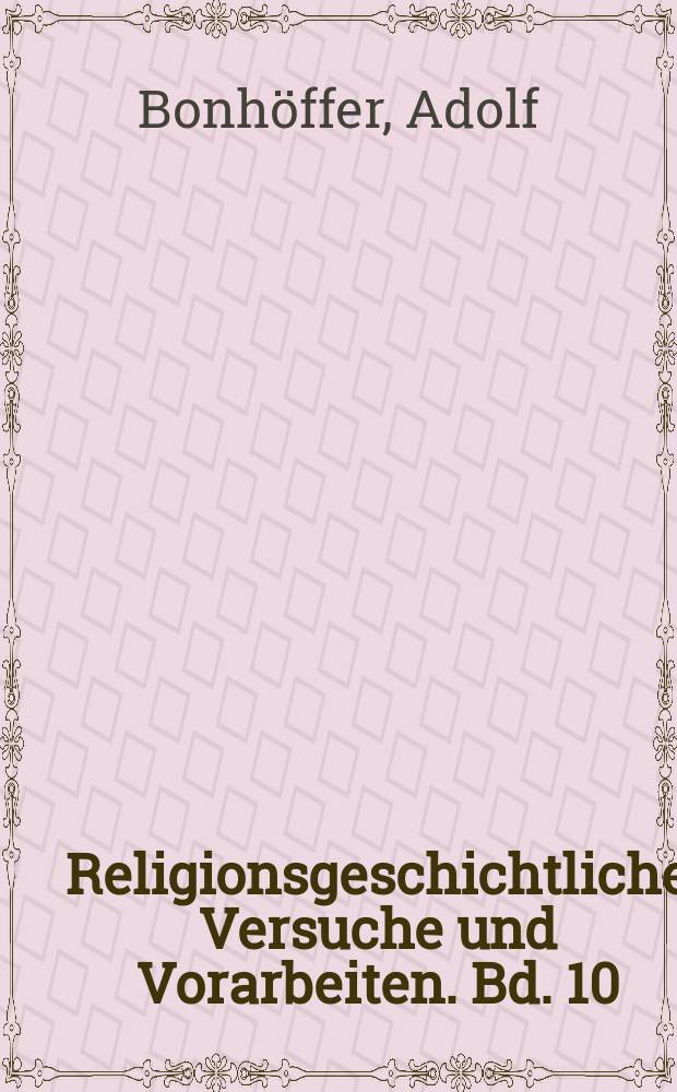 Religionsgeschichtliche Versuche und Vorarbeiten. Bd. 10 : Epiktet und das Neue Testament = Эпиктет и Новый Завет