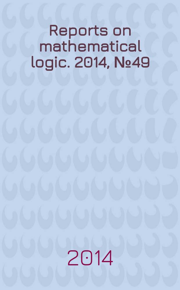Reports on mathematical logic. 2014, № 49