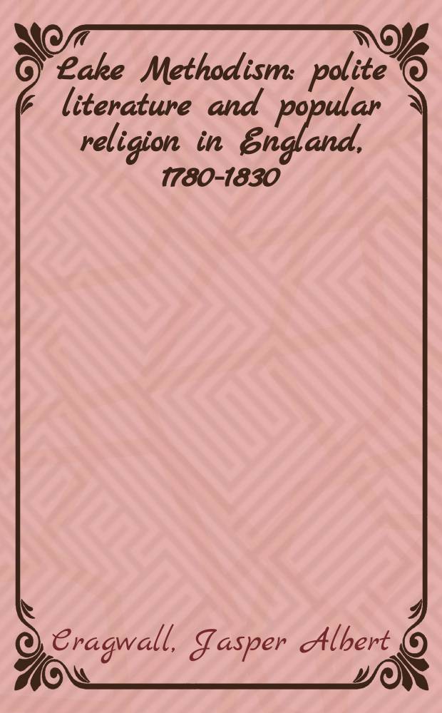 Lake Methodism : polite literature and popular religion in England, 1780-1830 = Озерный методизм