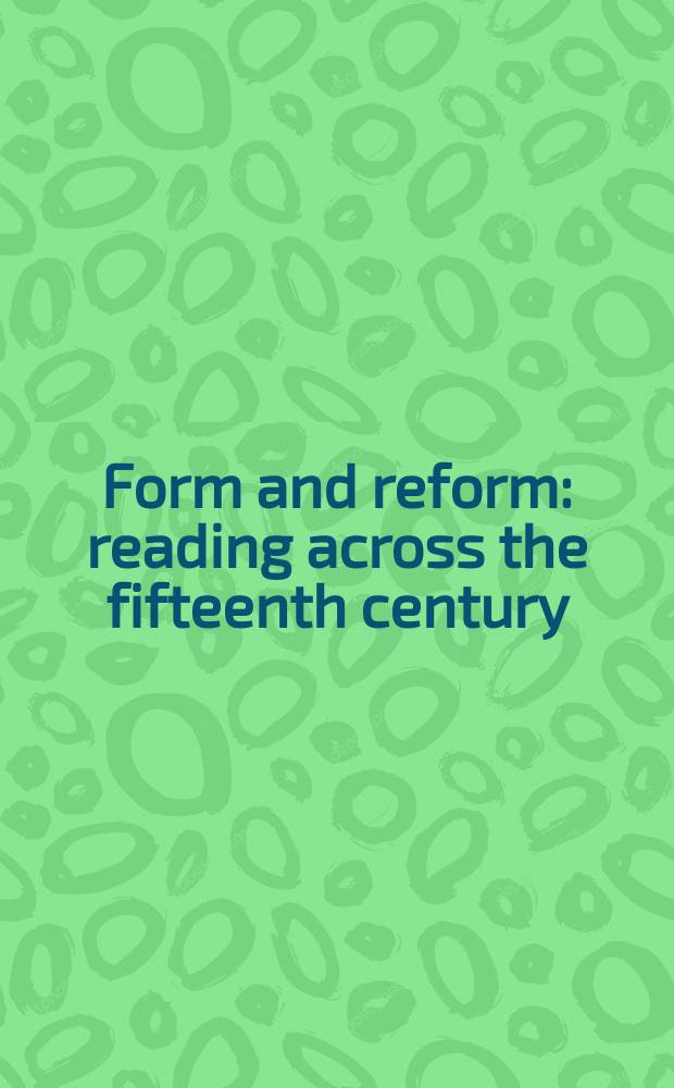 Form and reform : reading across the fifteenth century = Форма и реформа
