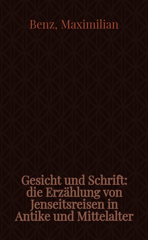 Gesicht und Schrift : die Erzählung von Jenseitsreisen in Antike und Mittelalter = Лицо и писание