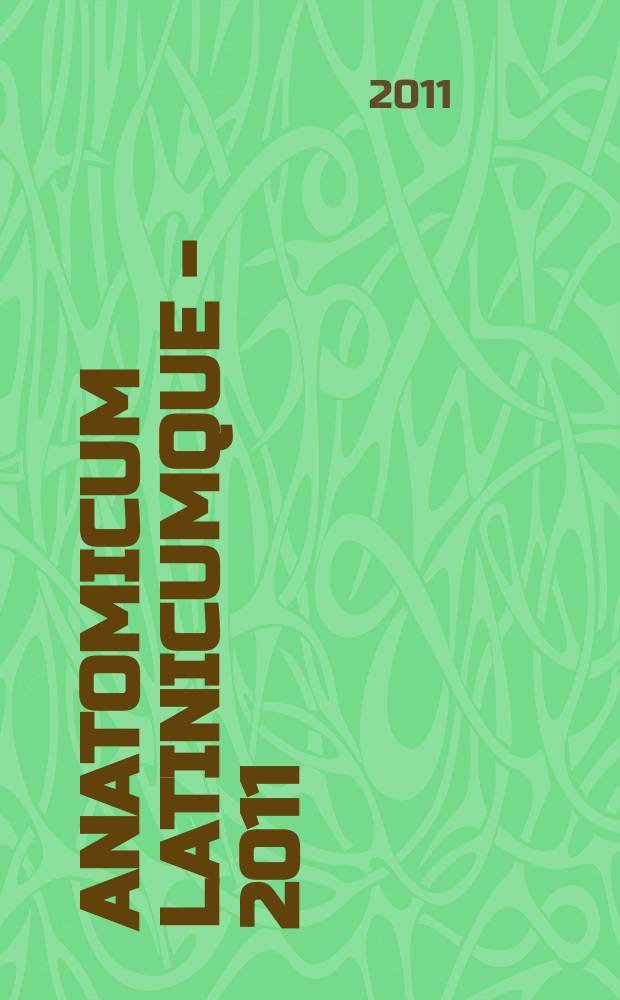 Anatomicum latinicumque - 2011 : сборник научных трудов преподавателей и студентов медицинских и фармвузов России, Белоруссии и Украины
