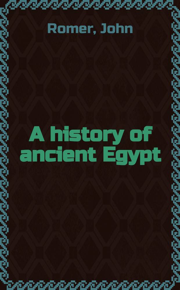 A history of ancient Egypt : from the first farmers to the Great Pyramid