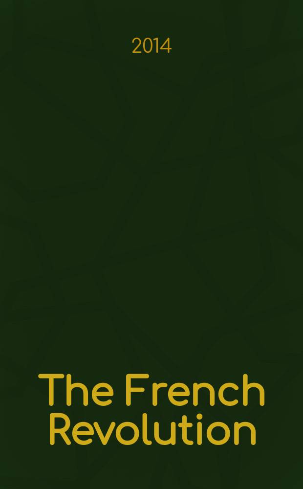 The French Revolution : faith, desire, and politics = Французская революция: вера, желание и политика