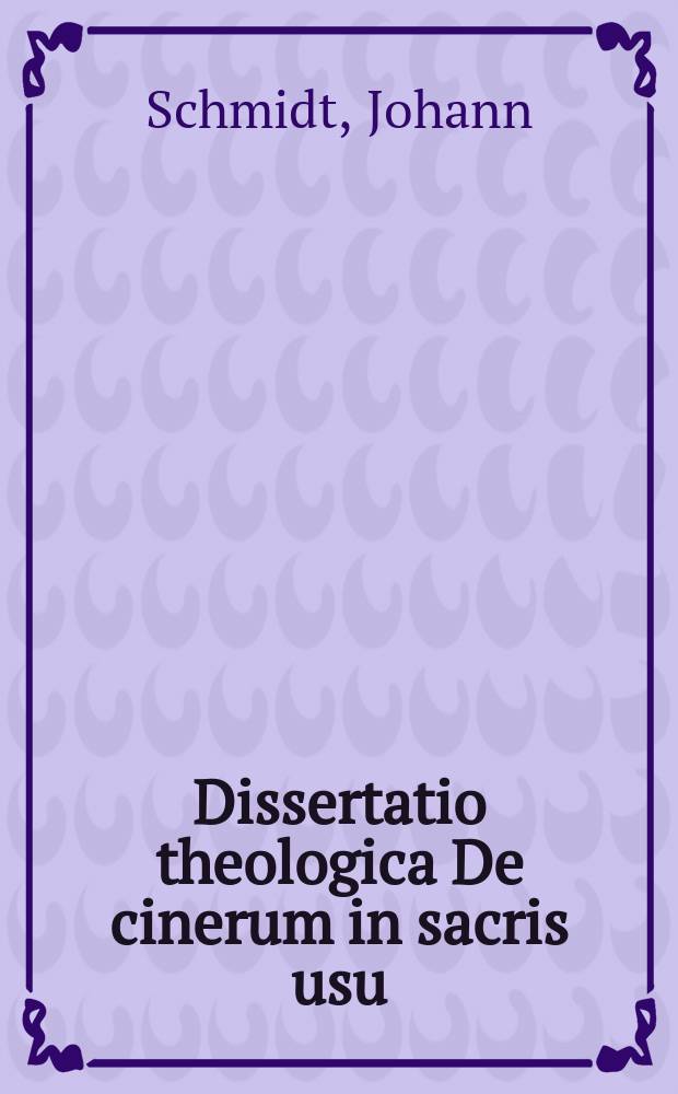 ... Dissertatio theologica De cinerum in sacris usu