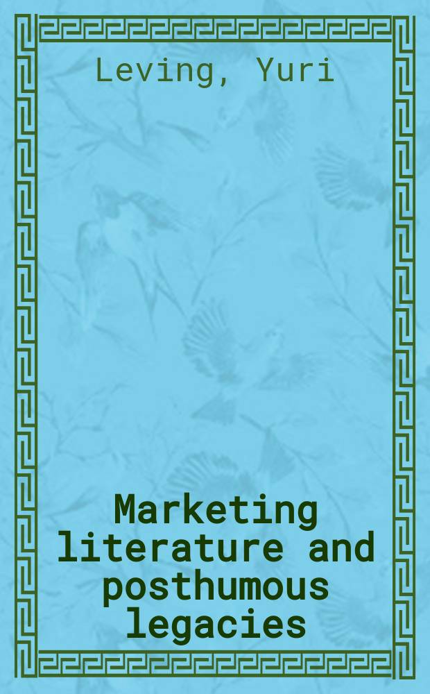 Marketing literature and posthumous legacies : the symbolic capital of Leonid Andreev and Vladimir Nabokov = Маркетинг в литературе и посмертное наследие Л.Андреева и В.Набокова.