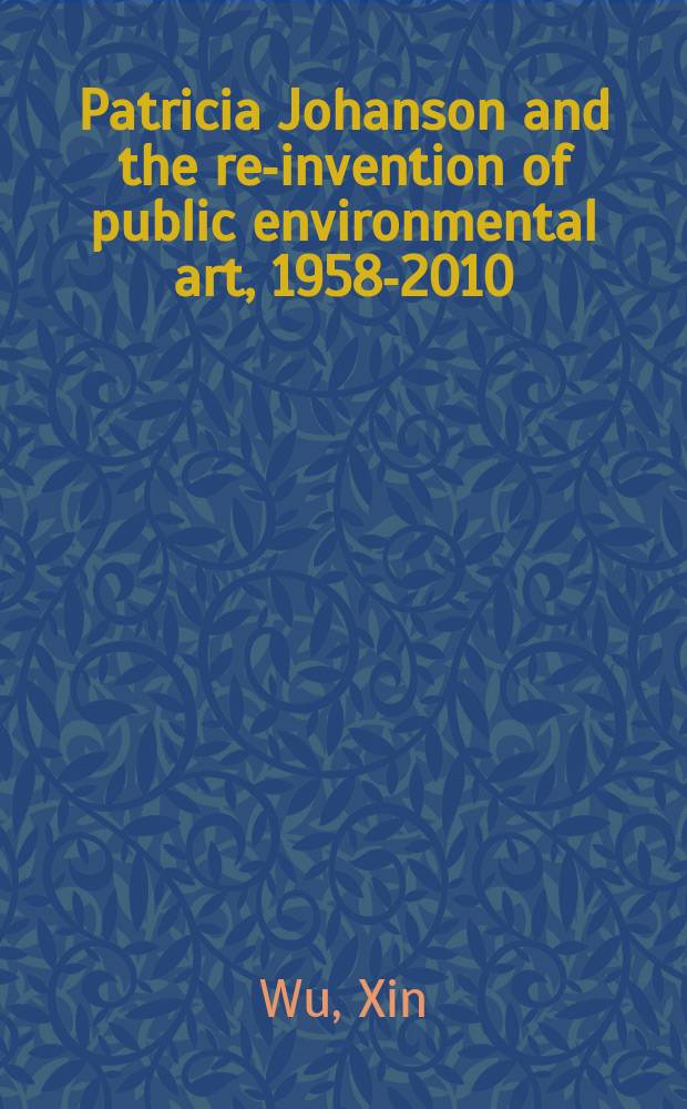 Patricia Johanson and the re-invention of public environmental art, 1958-2010