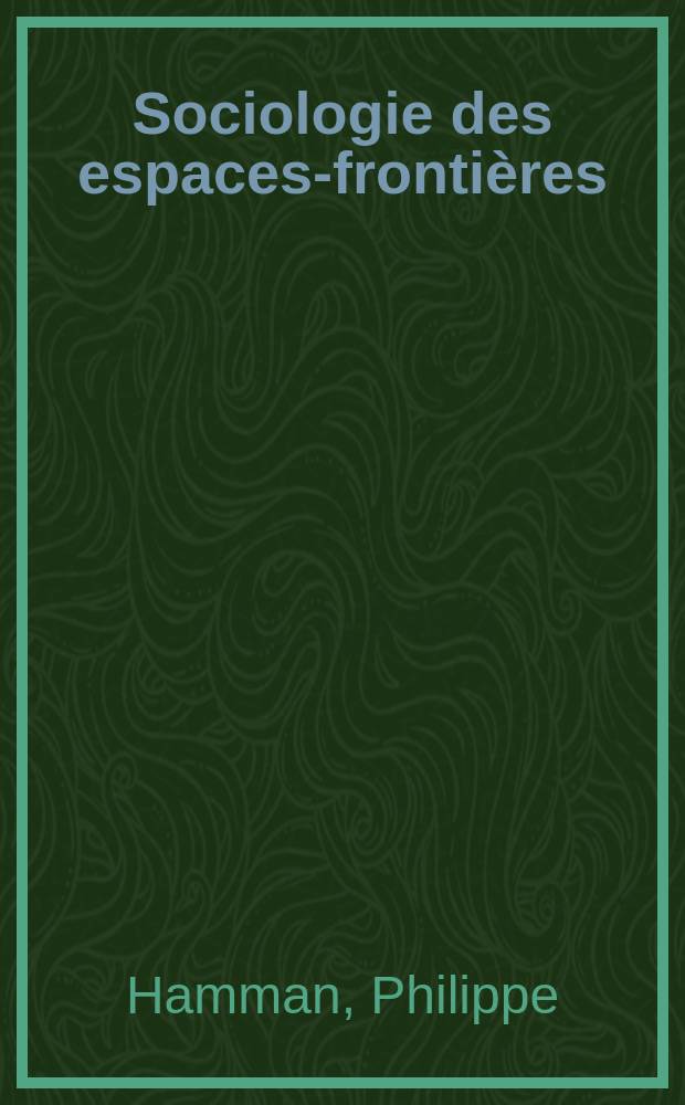 Sociologie des espaces-fronti&egrave;res : les relations transfrontali&egrave;res autour des fronti&egrave;res fran&ccedil;aises de l'Est = Социология пограничных территорий: отношения в изменяющихся пространствах французских границ на Западе.