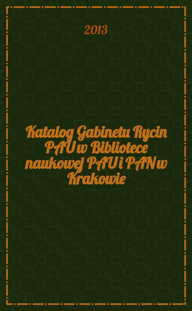 Katalog Gabinetu Rycin PAU w Bibliotece naukowej PAU i PAN w Krakowie : Szkoła niderlandzka XVI, XVII i XVIII w. Cz. 8 : Hooghe Romeyn de - Huys Frans