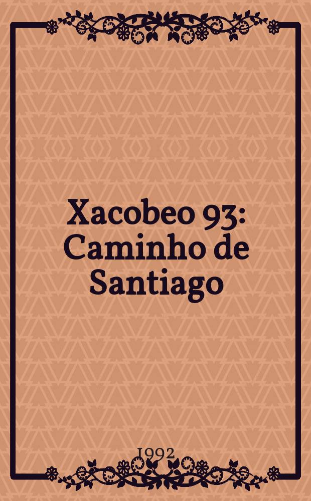 Xacobeo 93 : Caminho de Santiago = Путь Сантьяго