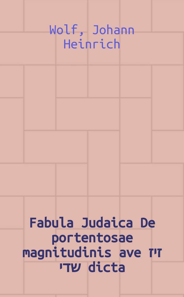 Fabula Judaica De portentosae magnitudinis ave זיז שדי dicta