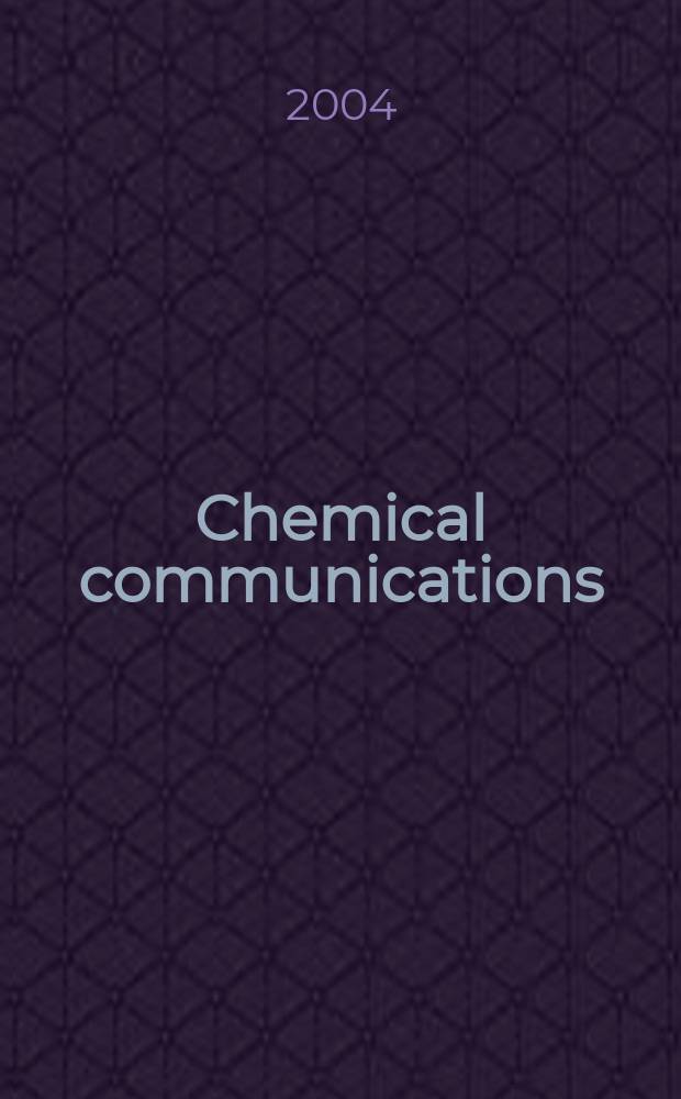 Chemical communications : Chem Comm Formerly J. of the Chem. soc., Chemical communications. 2004, № 19