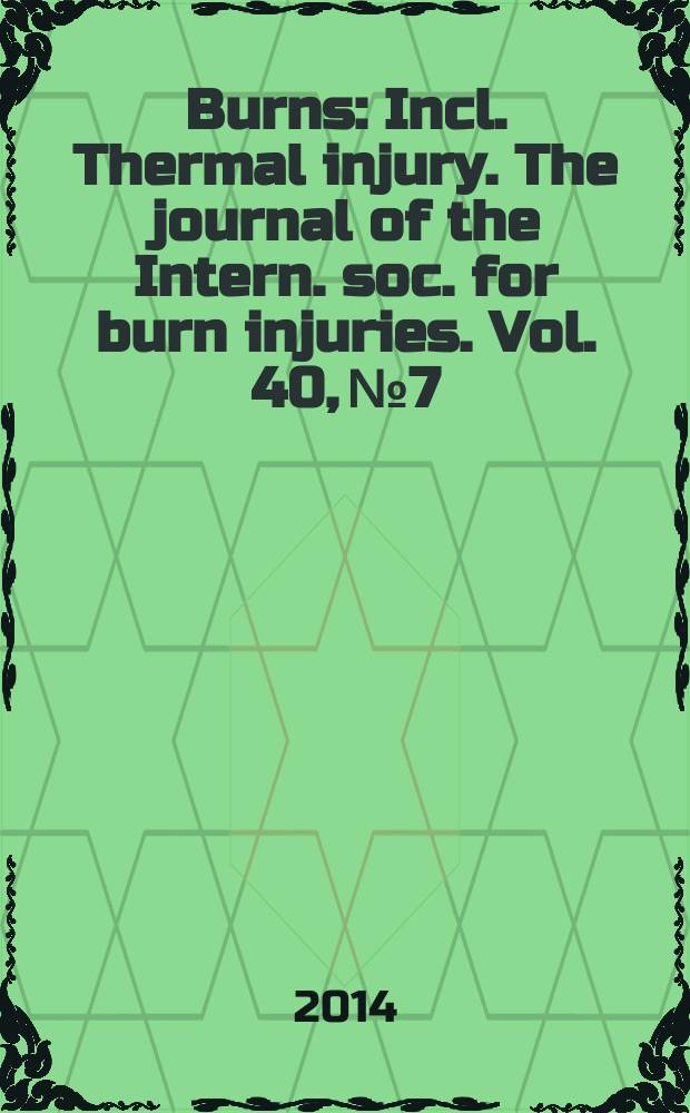Burns : Incl. Thermal injury. The journal of the Intern. soc. for burn injuries. Vol. 40, № 7