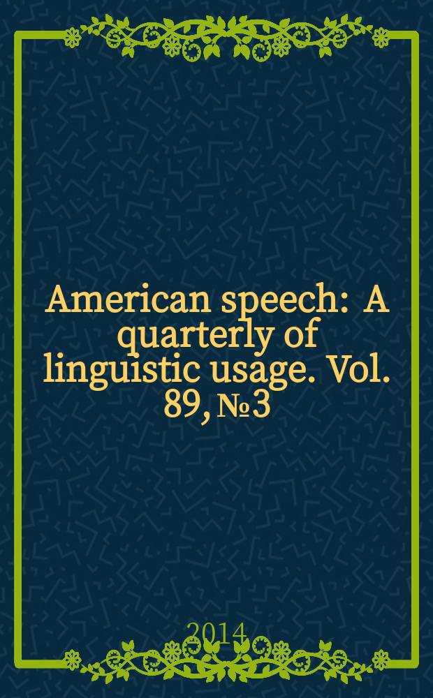 American speech : A quarterly of linguistic usage. Vol. 89, № 3