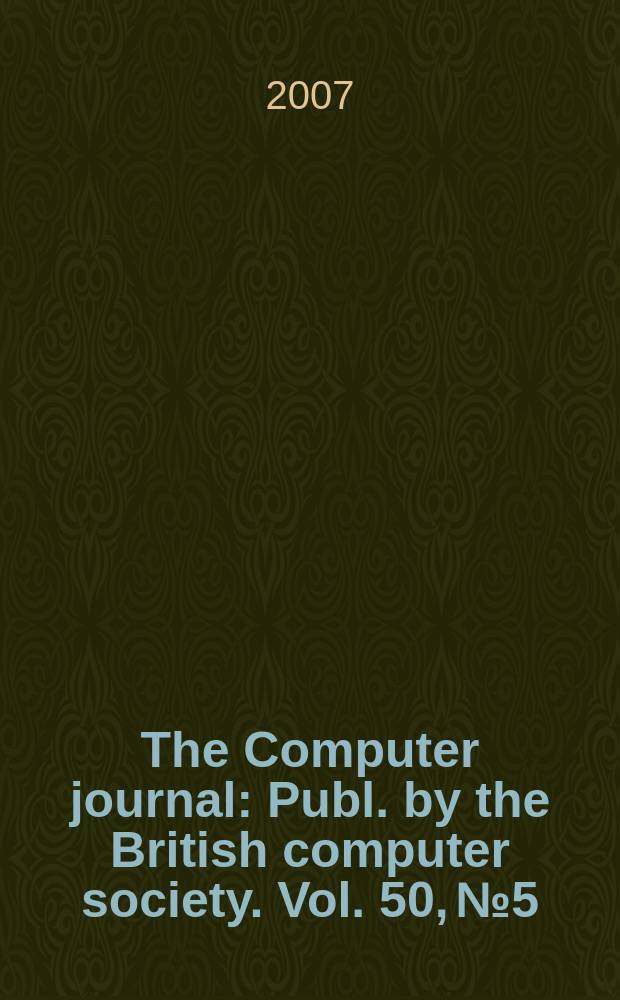 The Computer journal : Publ. by the British computer society. Vol. 50, № 5