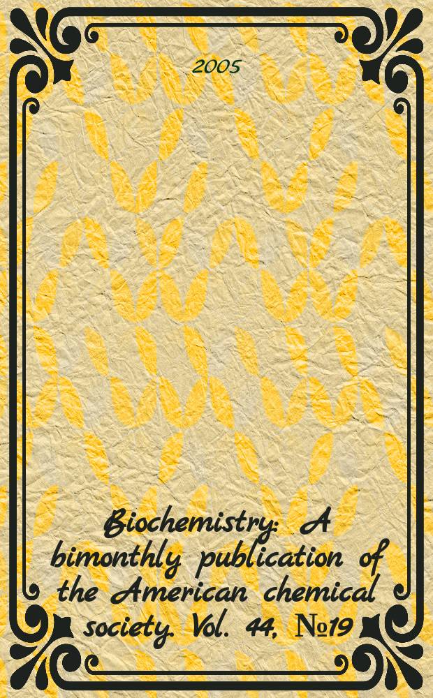 Biochemistry : A bimonthly publication of the American chemical society. Vol. 44, № 19
