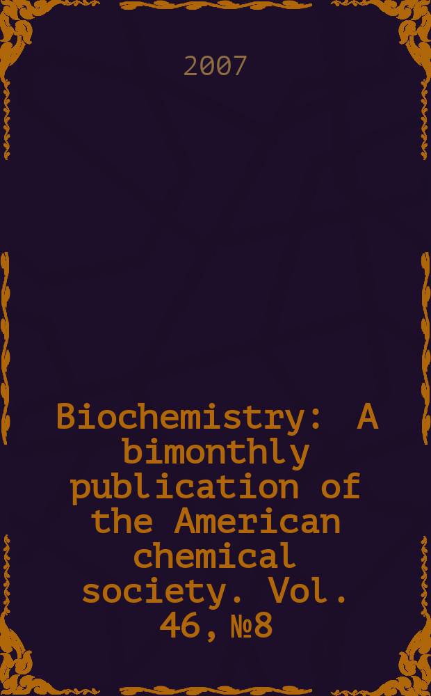 Biochemistry : A bimonthly publication of the American chemical society. Vol. 46, № 8