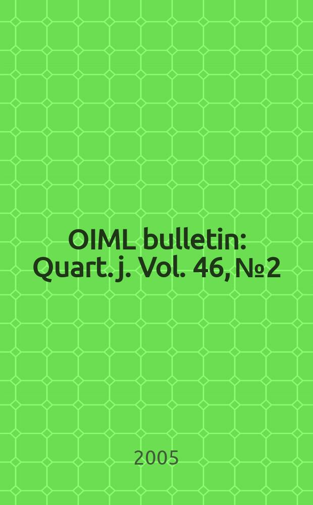 OIML bulletin : Quart. j. Vol. 46, № 2