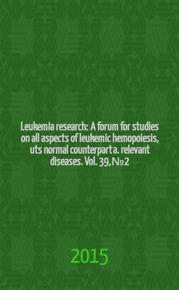 Leukemia research : A forum for studies on all aspects of leukemic hemopoiesis, uts normal counterpart a. relevant diseases. Vol. 39, № 2