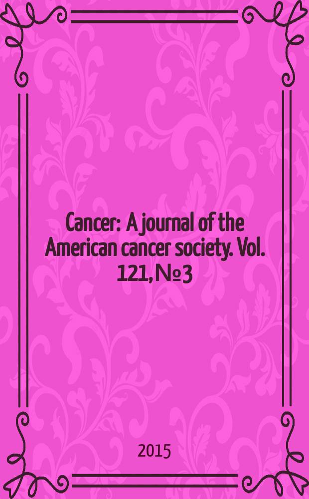 Cancer : A journal of the American cancer society. Vol. 121, № 3