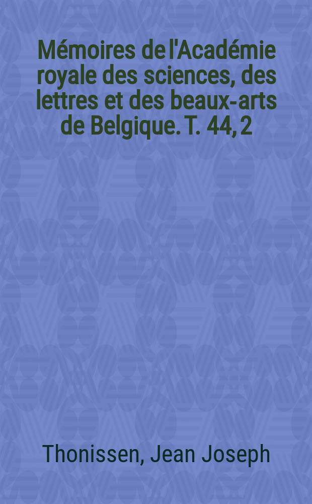 Mémoires de l'Académie royale des sciences, des lettres et des beaux-arts de Belgique. T. 44, 2 : L'Organisation judiciaire, le droit pénal et la procédure pénale de la loi salique = Организация судебной системы, уголовного и уголовно-процессуального салического закона