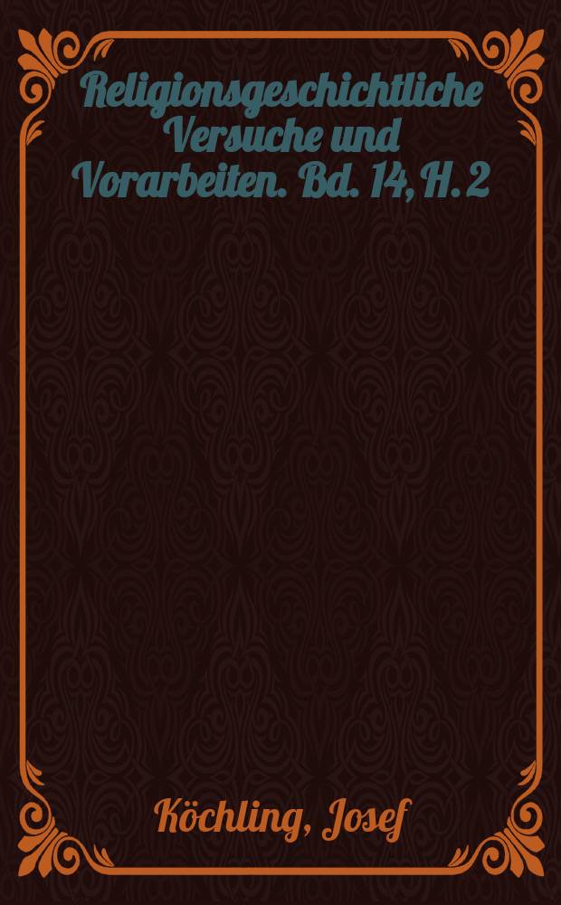 Religionsgeschichtliche Versuche und Vorarbeiten. Bd. 14, H. 2 : De coronarum apud antiquos vi atque usu = Об использовании и силе корон (венков) у древних