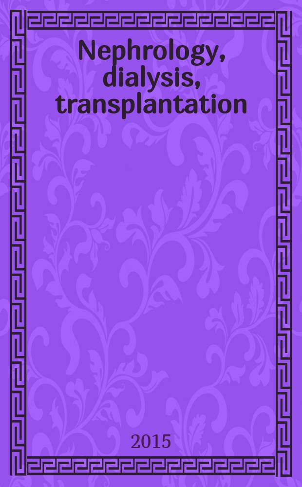 Nephrology, dialysis, transplantation : Offic. publ. of the Europ. dialysis a. transplant assoc. - Europ. renal assoc. Vol. 30, № 1